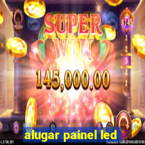 alugar painel led